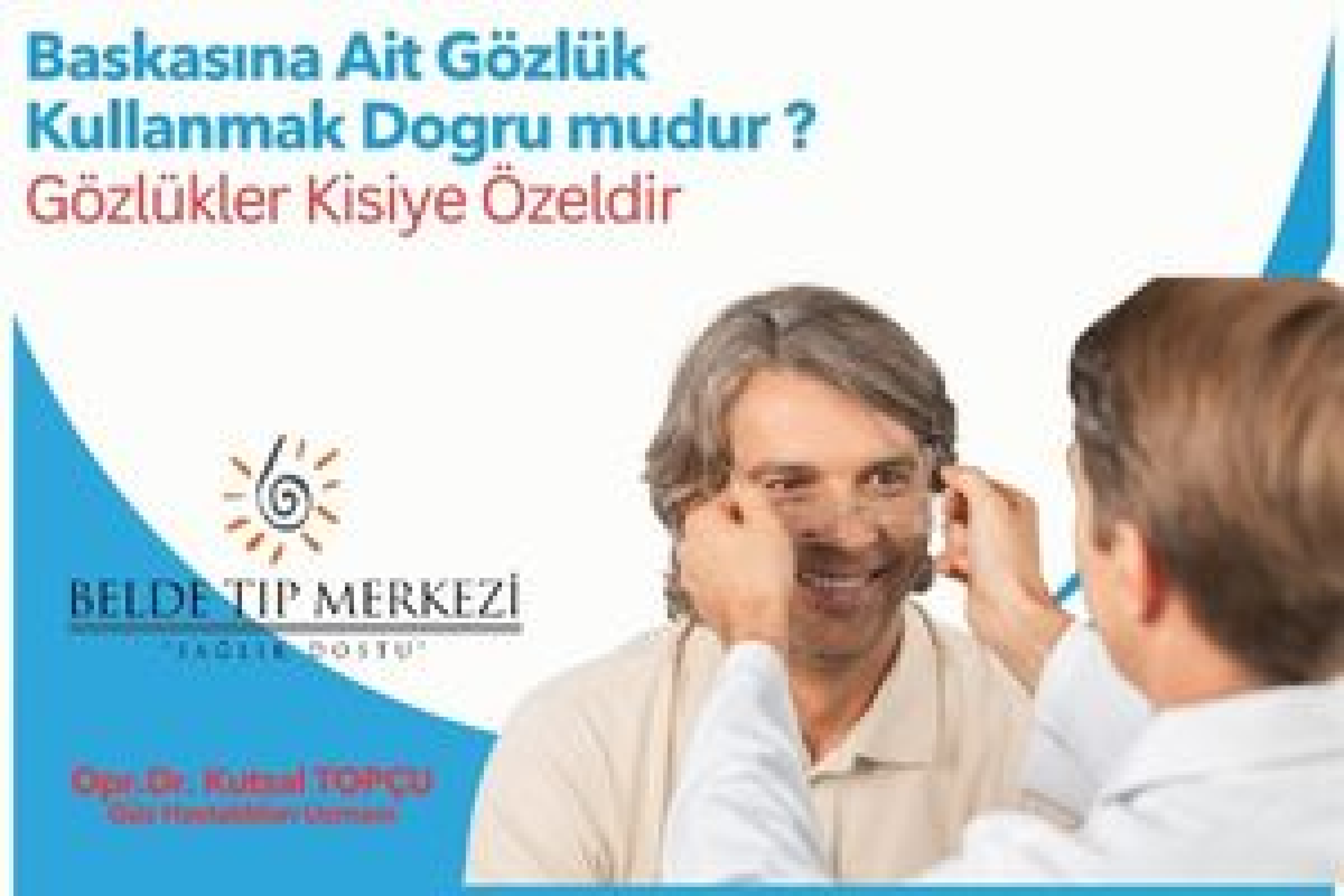 Başkasına Ait Gözlük Kullanmak Dogru mudur ? - Opr.Dr. Kutsal TOPÇU